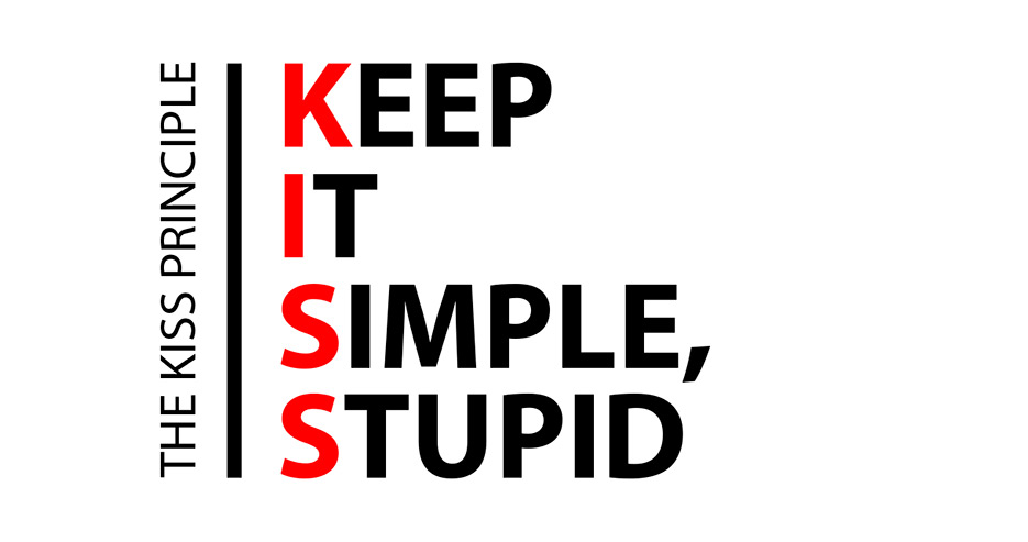 Kiss: Keep is simple, Stupid